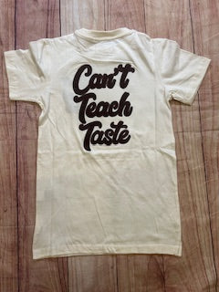 Can't Teach Taste T-Shirt